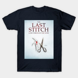 The Last Stitch Goes Through The Nose (cover art) T-Shirt